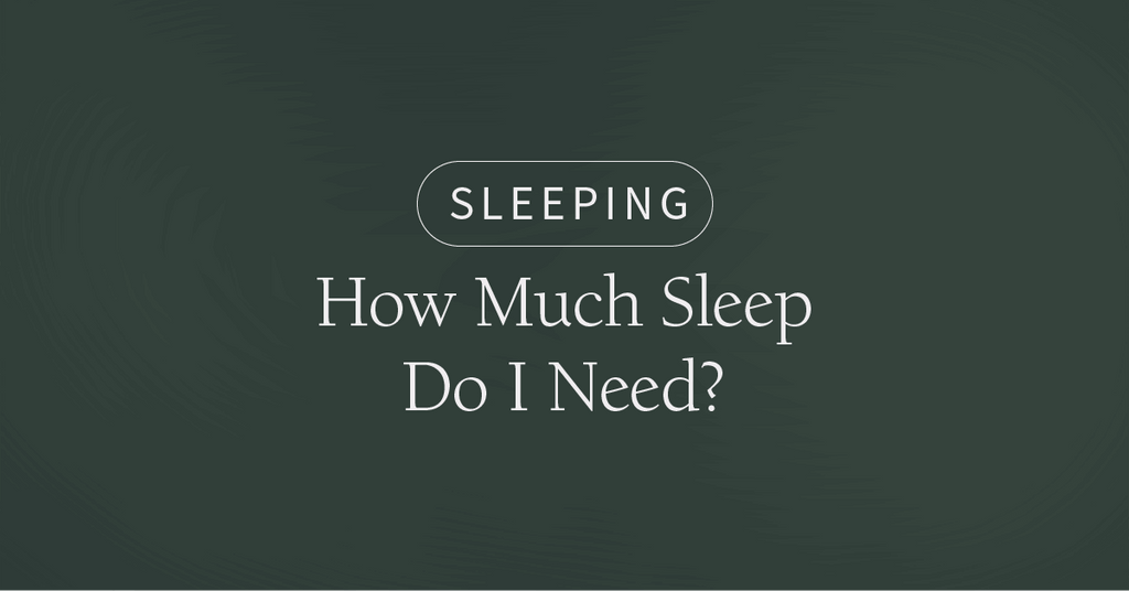 How Much Sleep Do I Need?