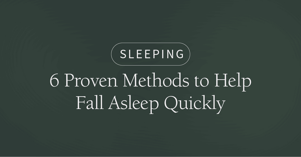 6 Proven Methods to Help Fall Asleep Quickly