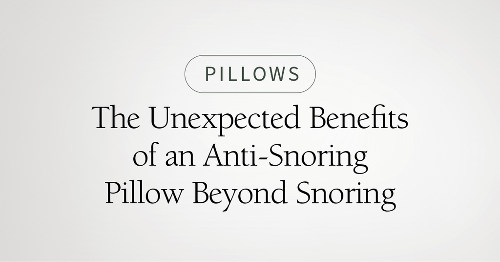 The Unexpected Benefits of an Anti-Snoring Pillow Beyond Snoring