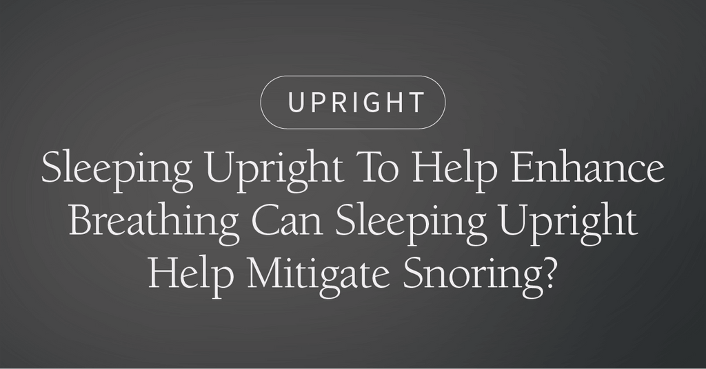 Sleeping Upright To Help Enhance Breathing