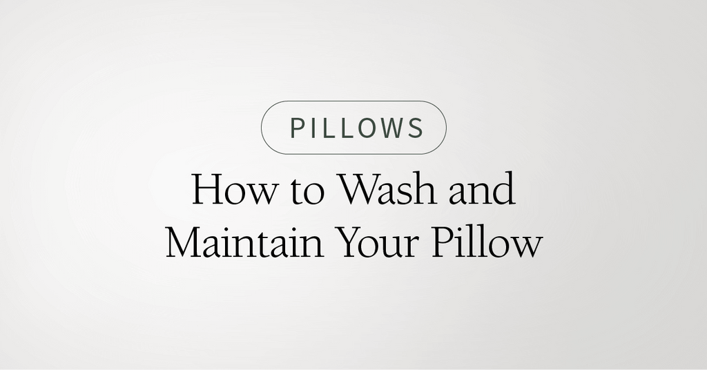 How to Wash and Maintain Your Pillow