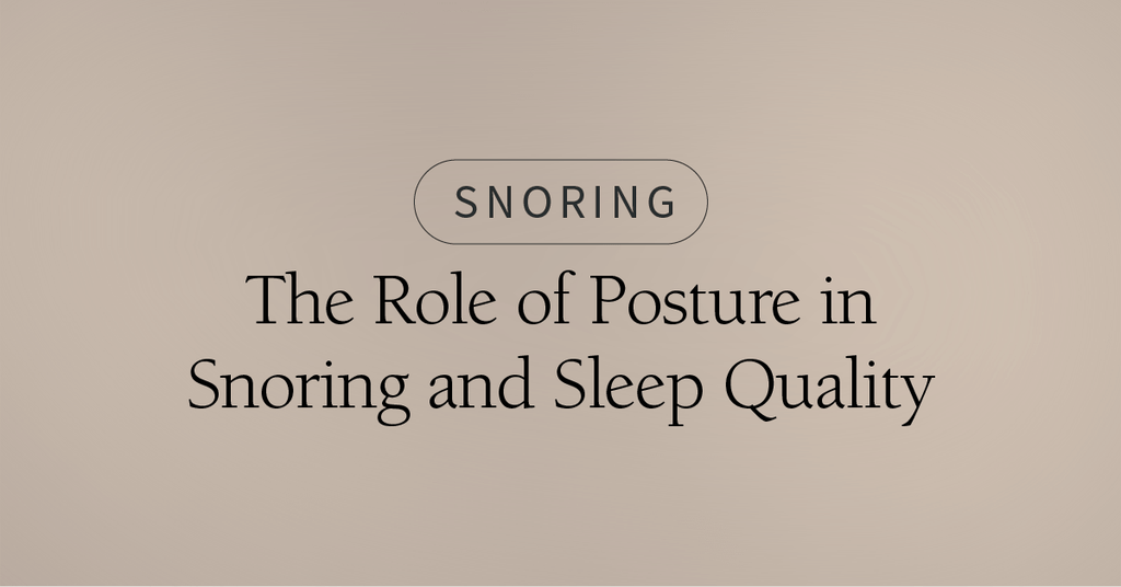 The Role of Posture in Snoring and Sleep Quality