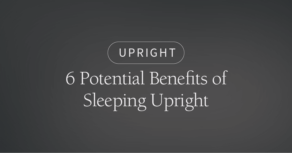 6 Potential Benefits of Sleeping Upright
