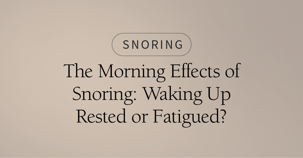 The Morning Effects of Snoring: Waking Up Rested or Fatigued?