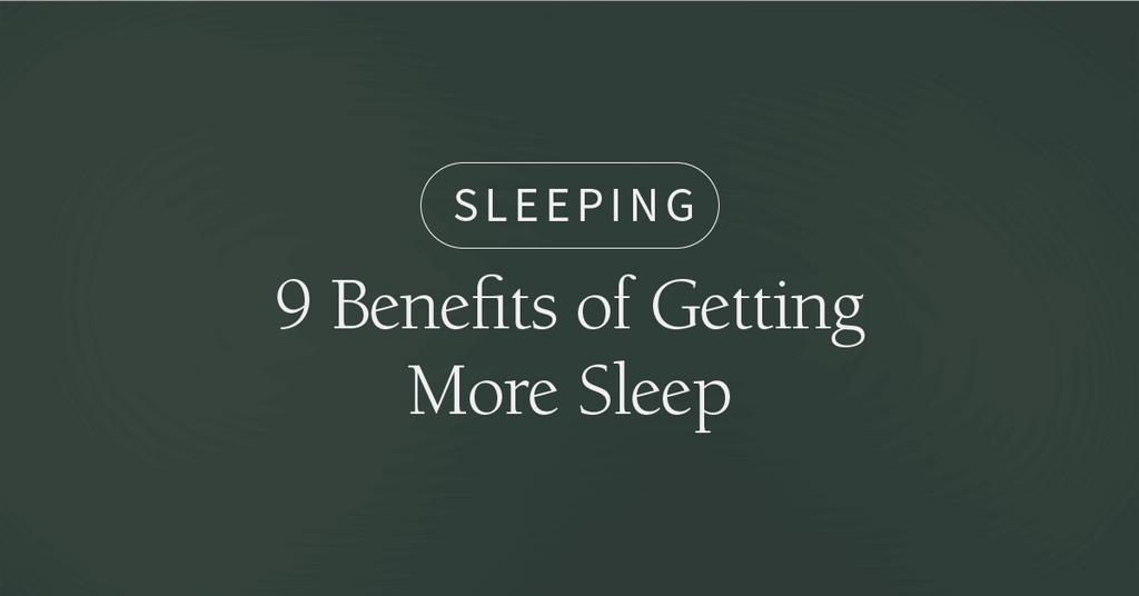 9 Benefits of Getting More Sleep