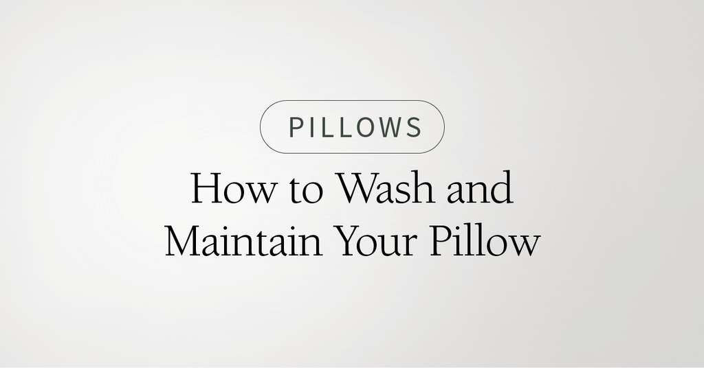 How to Wash and Maintain Your Pillow