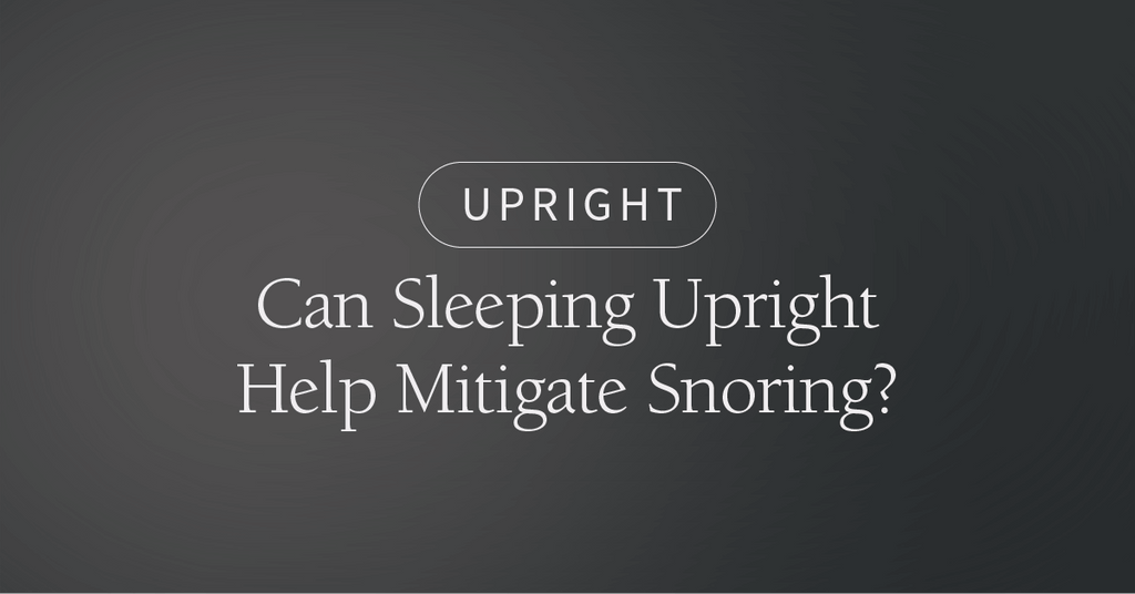 Can Sleeping Upright Help Mitigate Snoring?