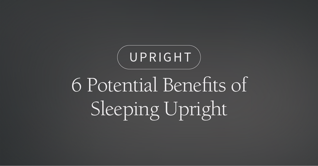 6 Potential Benefits of Sleeping Upright