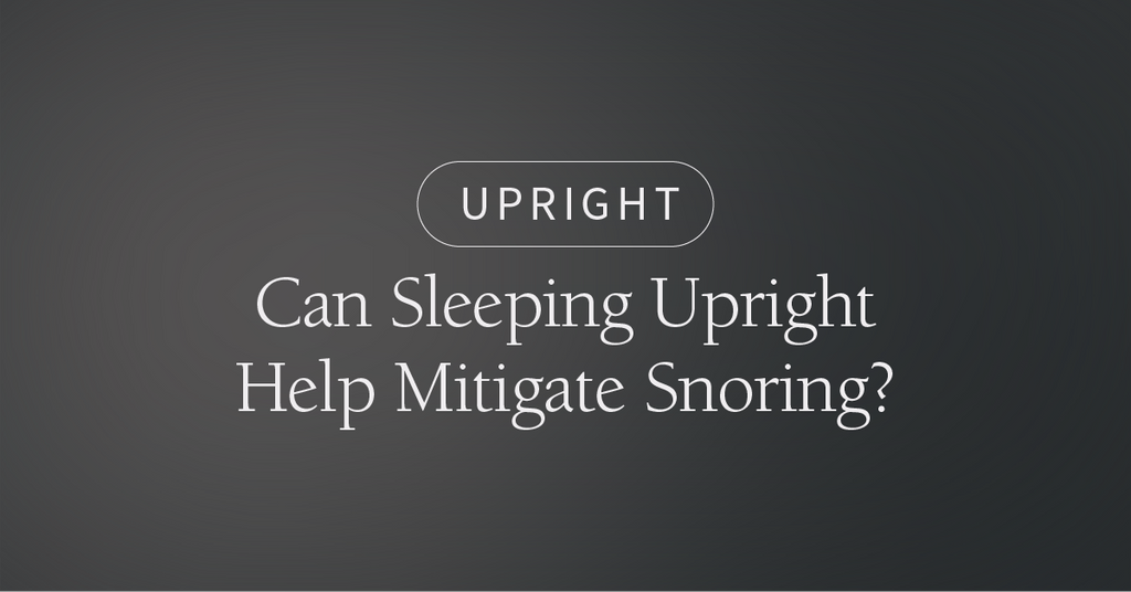 Can Sleeping Upright Help Mitigate Snoring?