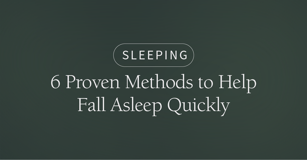 6 Proven Methods to Help Fall Asleep Quickly
