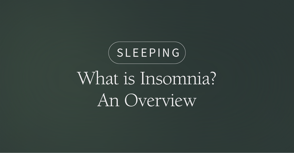 What is Insomnia? An Overview