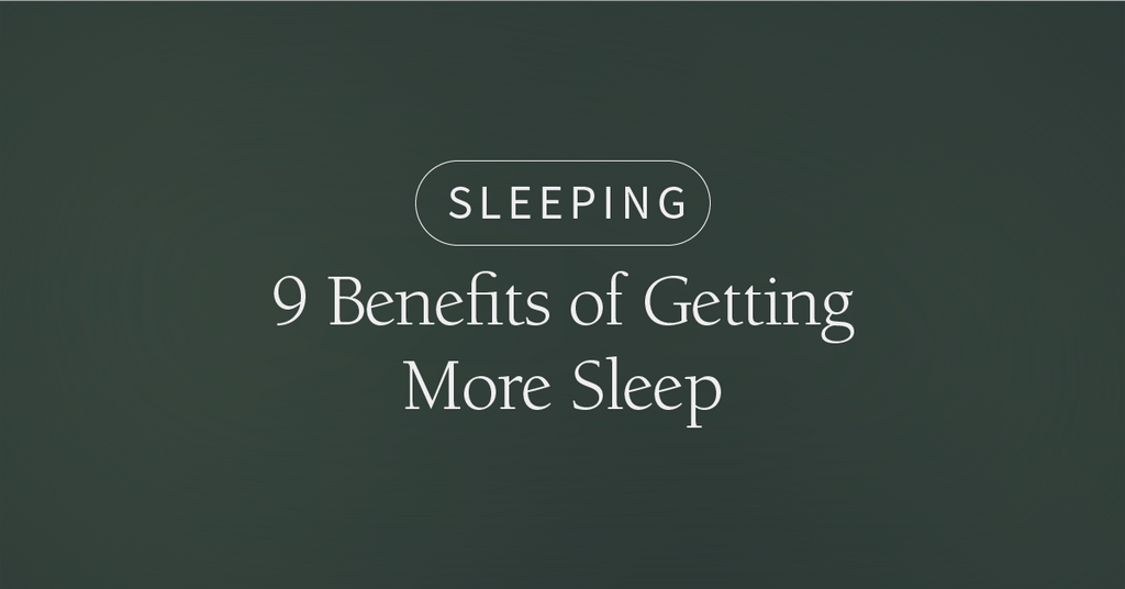 9 Benefits of Getting More Sleep
