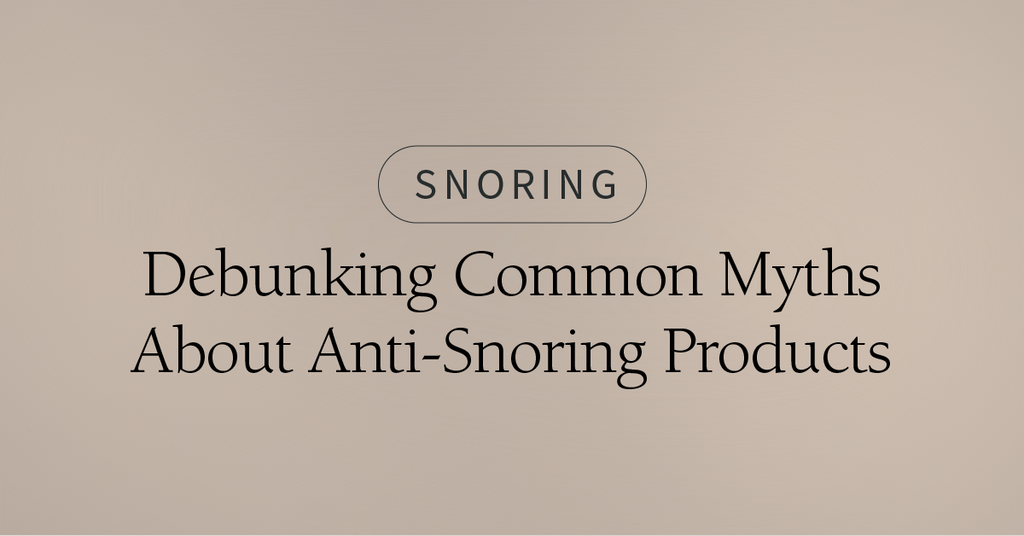 Debunking Common Misconceptions About Anti-Snoring Products