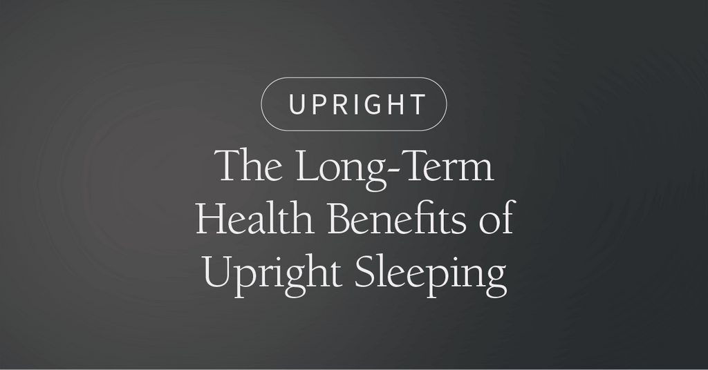 The Long-Term Health Benefits of Upright Sleeping