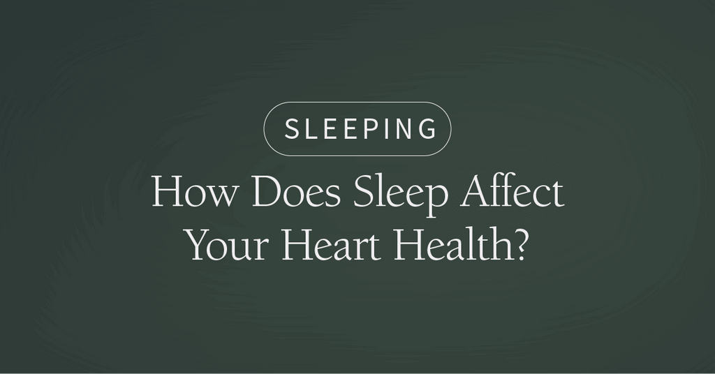 How Does Sleep Affect Your Heart Health?