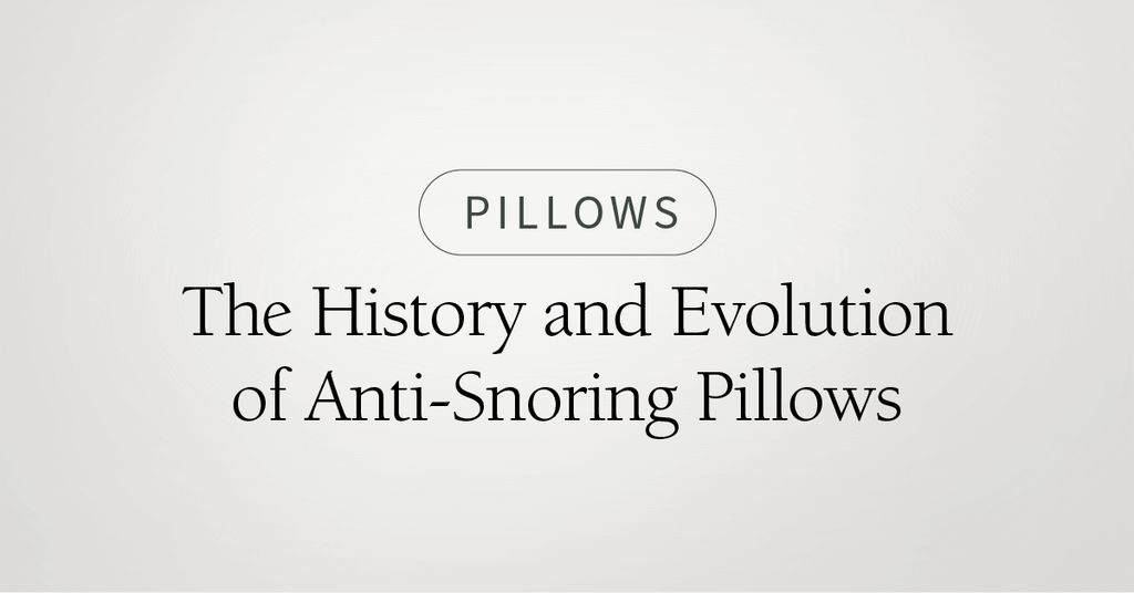 The History and Evolution of Anti-Snoring Pillows