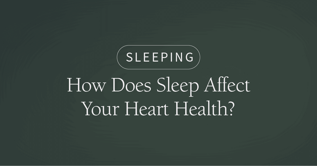 How Does Sleep Affect Your Heart Health?
